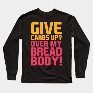 Give Carbs Up Long Sleeve T-Shirt